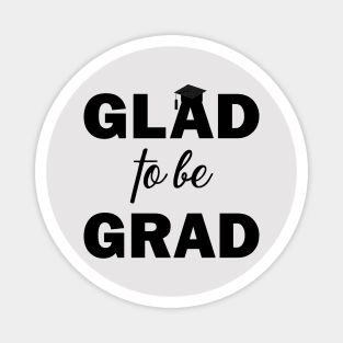 Glad to be Grad Magnet